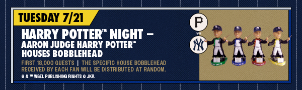 Harry Potter Night - Aaron Judge Harry Potter Houses Bobblehead | First 18,000 Guests | Tuesday, July 21 | PIT vs. NYY | The specific house bobblehead received by each fan will be distributed at random. © & ™ WBEI. Publishing Rights © JKR.
