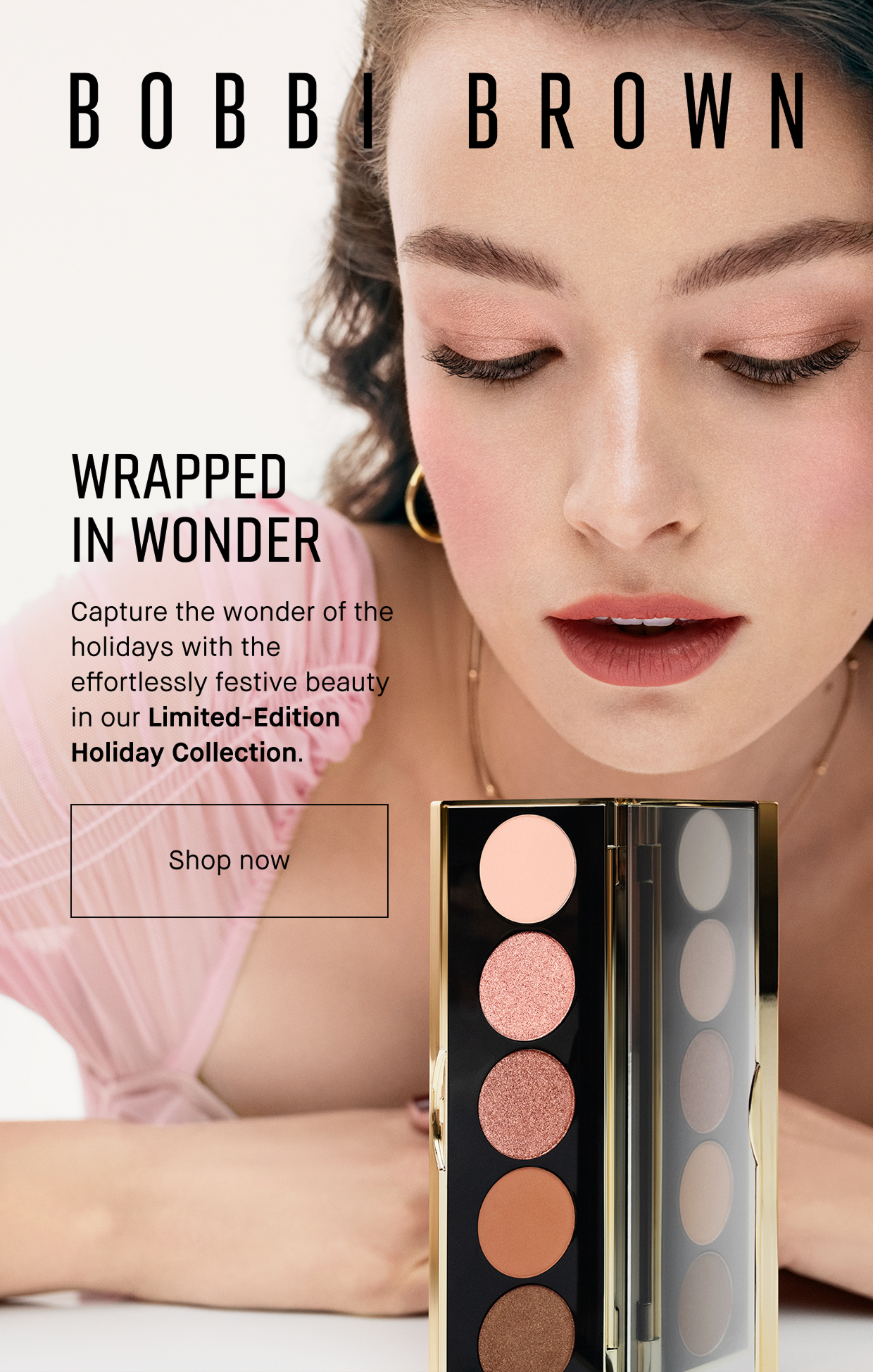 BOBBI BROWN | WRAPPED IN WONDER Capture the wonder of the holidays with the effortlessly festive beauty in our Limited-Edition Holiday Collection. Shop now