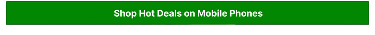 Shop hot deals on mobile phones