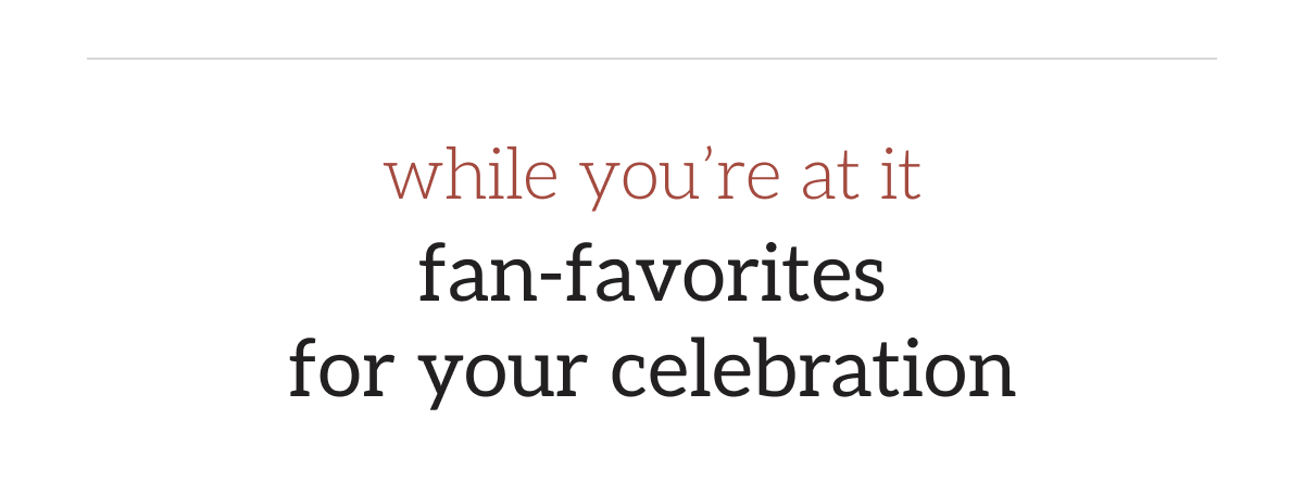 while you’re at it fan-favorites for your celebration