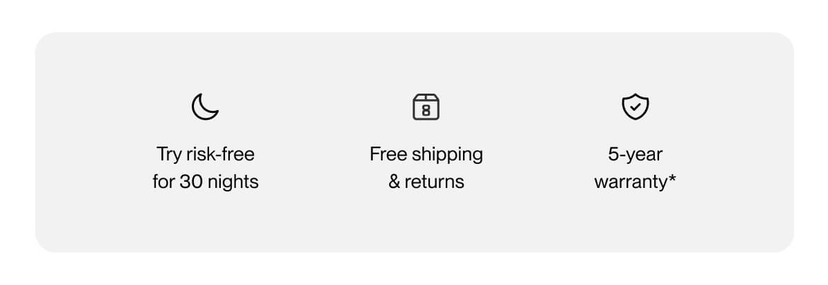 Try risk-free for 30 nights | Free shipping & returns | 5-year warranty
