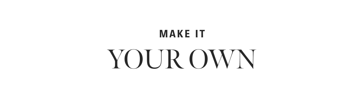 Make It Your Own