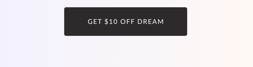 Get $10 off Dream