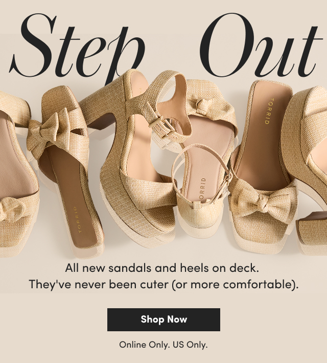 Step Out | All new sandals and heels on deck.  They've never been cuter (or more comfortable). | Shop Now > | Online Only. US Only.