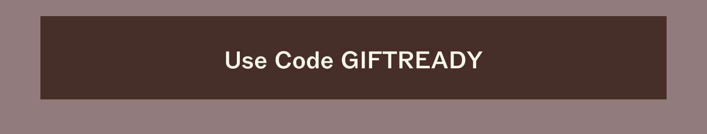 USE CODE GIFTREADY