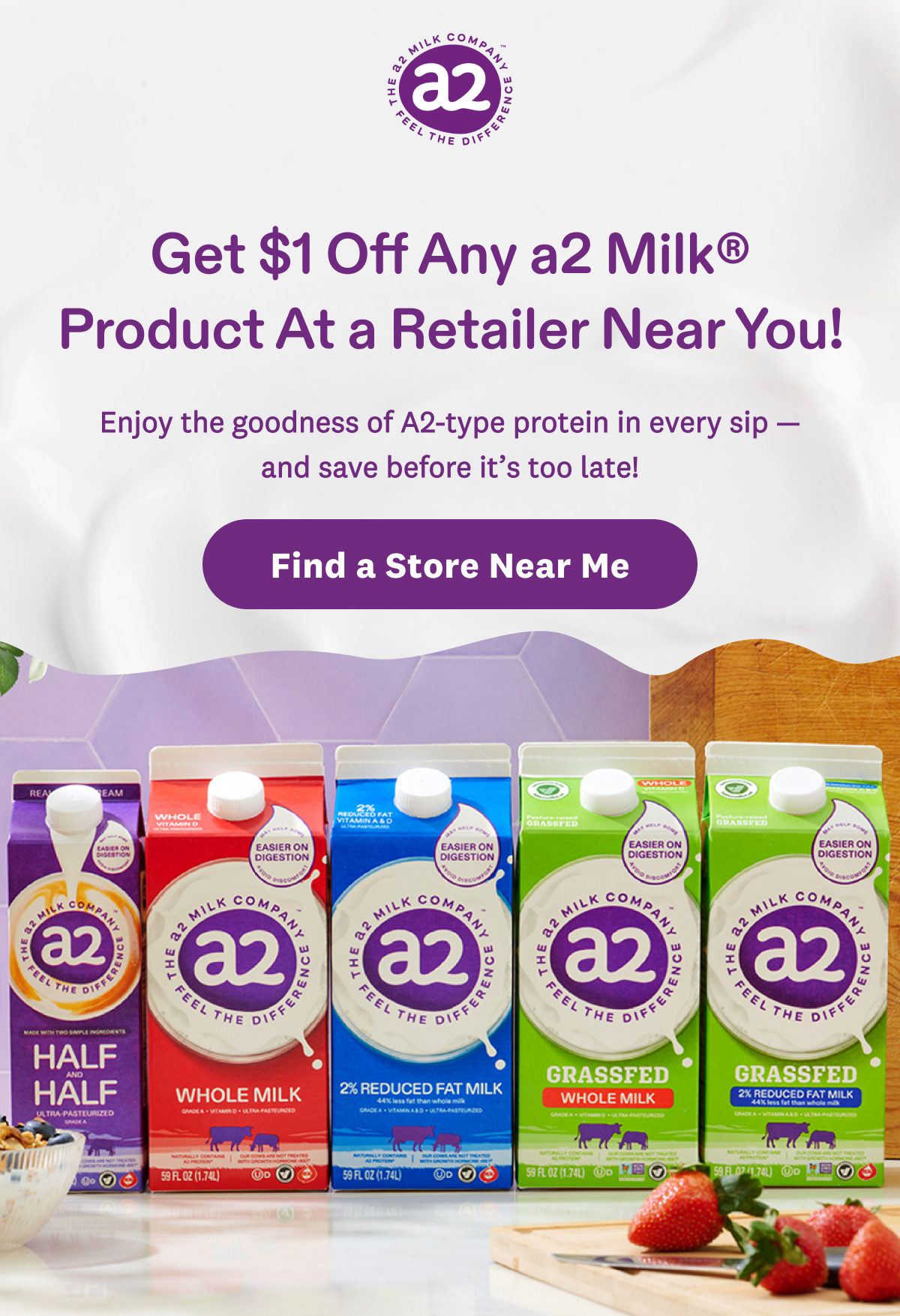 Get $1 Off Any a2 Milk® Product At a Retailer Near You!