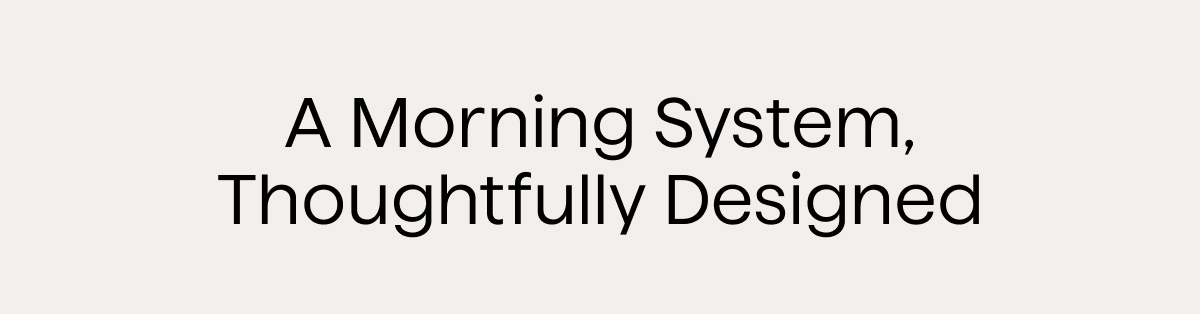 A morning system