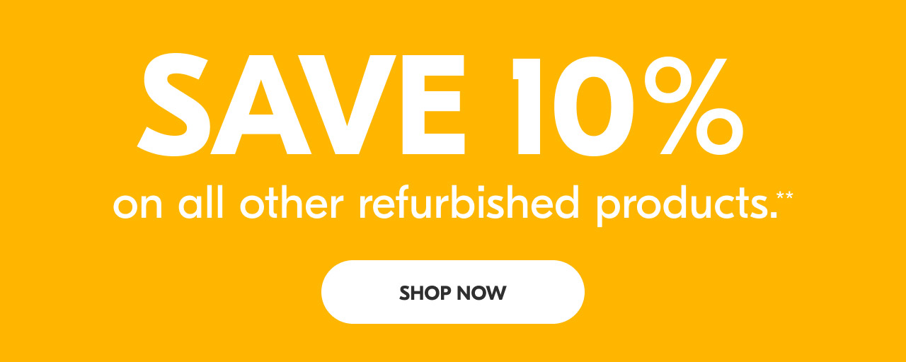 Save 10% on all other refurbished products.** | Shop Now
