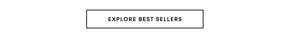 EXPLORE BEST SELLERS