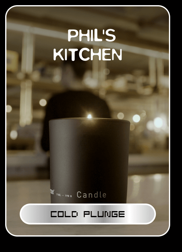 PHIL'S KITCHEN | Cold Plunge