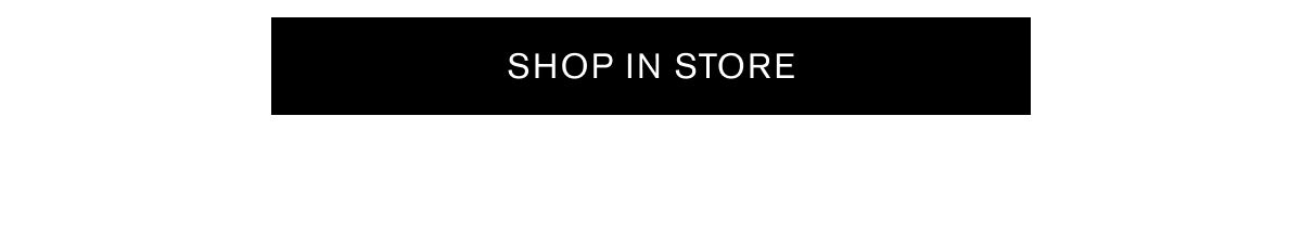 SHOP IN STORE
