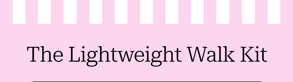 The Lightweight Walk Kit