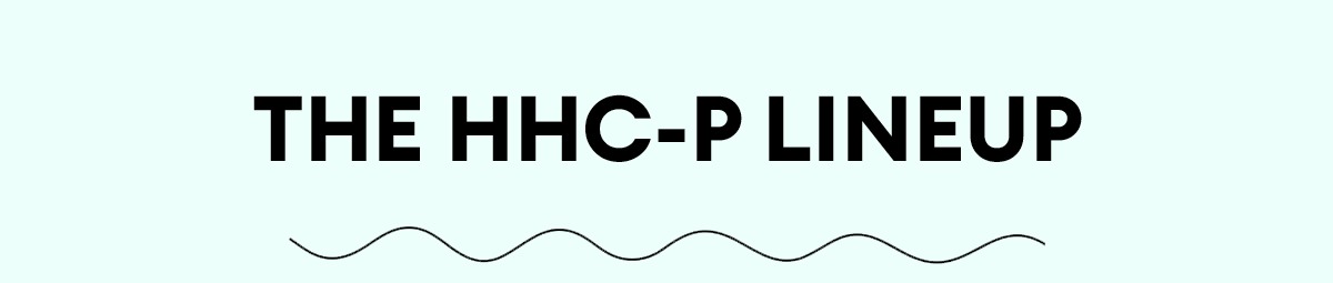 The HHC-P Lineup