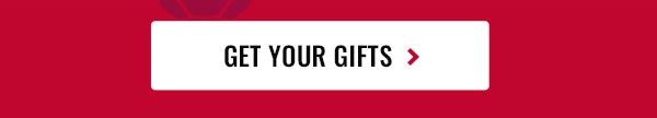 Get Your Gifts >