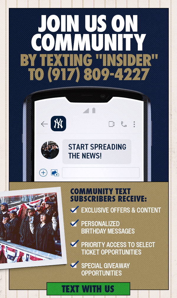 Join Us on Community by Texting “INSIDER” to (917) 809-4227 | Start Spreading the News! | Community Text Subscribers Receive: Exclusive Offers & Content, Personalized Birthday Messages, Priority Access to Select Ticket Opportunities, Special Giveaway Opportunities | Text with Us