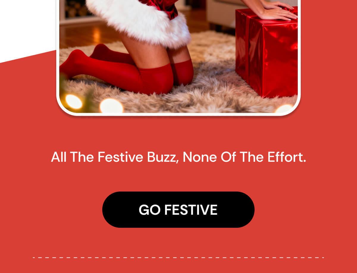 All The Festive Buzz, None Of The Effort.