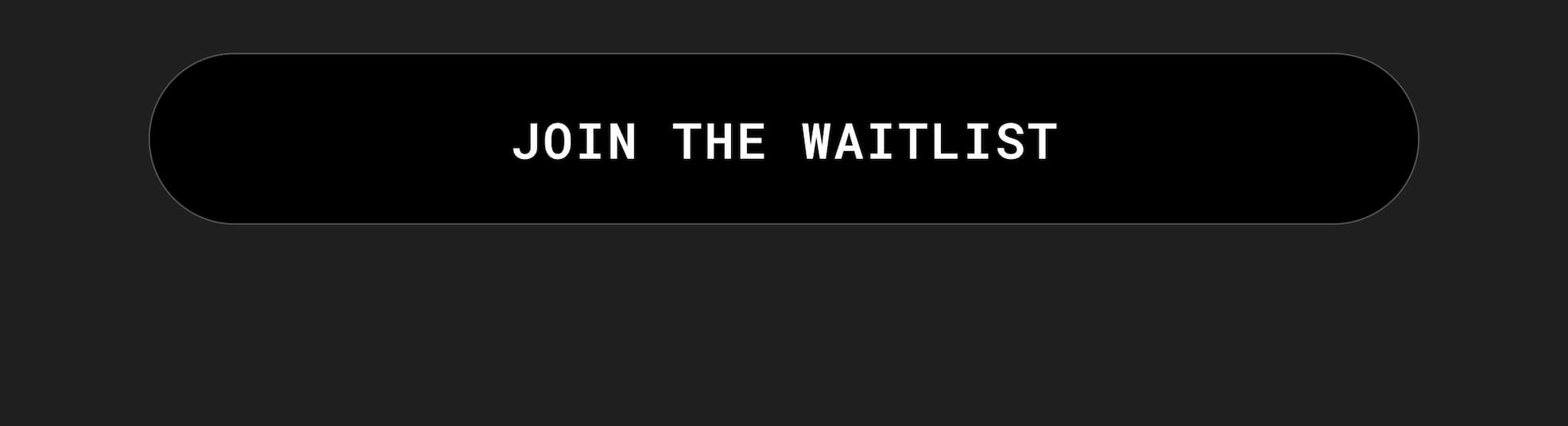 Join The Waitlist