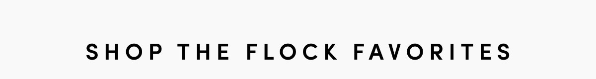 Shop The Flock Favorites
