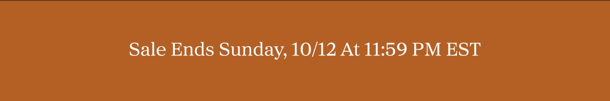 Sale Ends Sunday, 10/12 At 11:59 PM EST