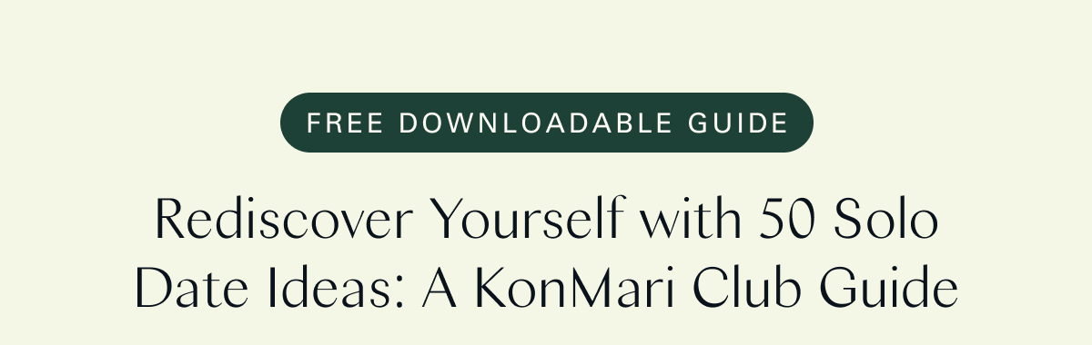 Free Downloadable Guide / Rediscover Yourself with 50 Solo Date Ideas: A KonMari Club Guide 