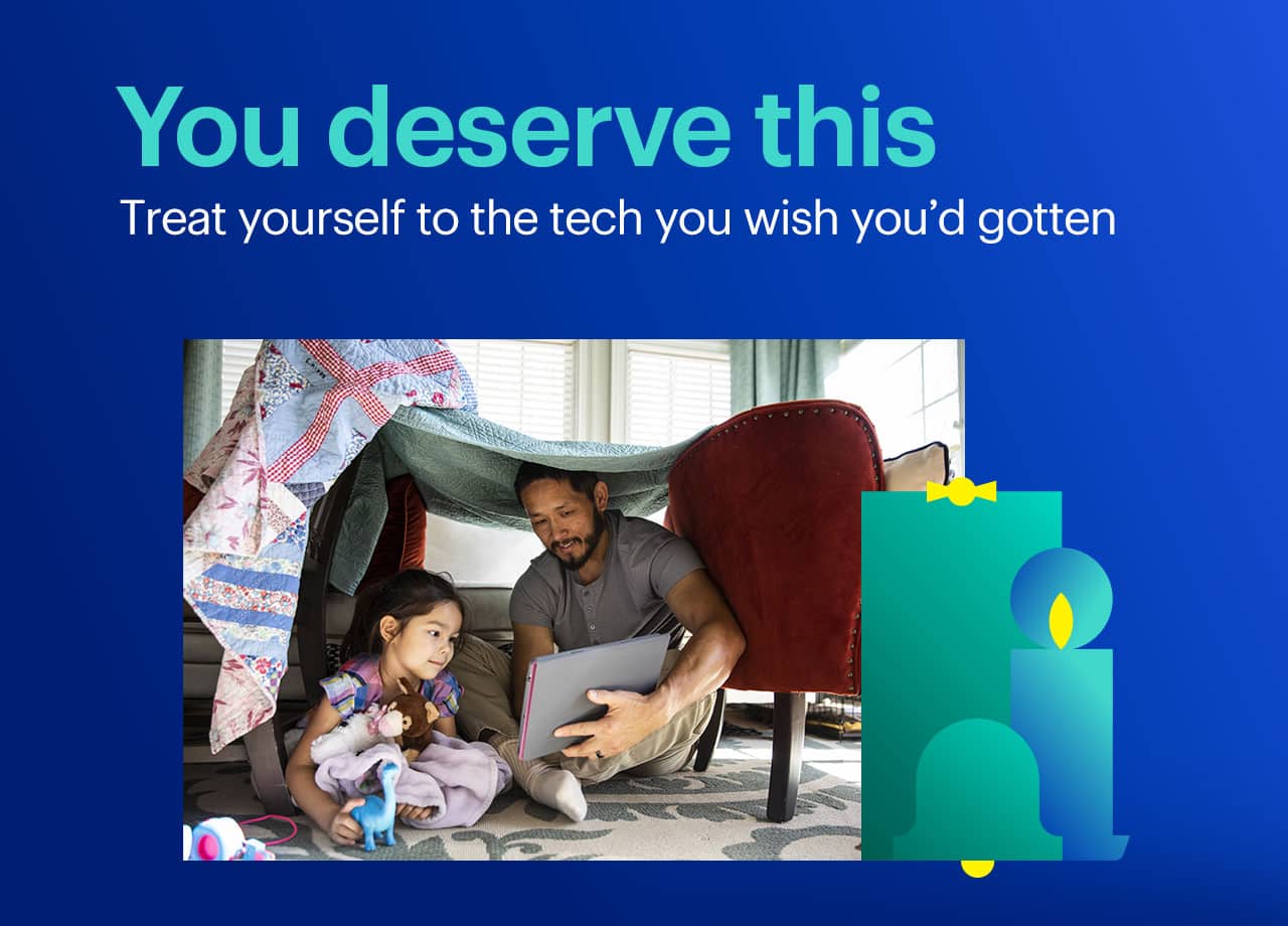 You deserve this. Treat yourself to the tech you wish you’d gotten.