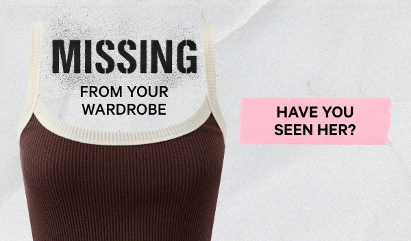 Missing from your wardrobe. Online Exclusive a new Riri Landing Every Week! Have you Seen her?
