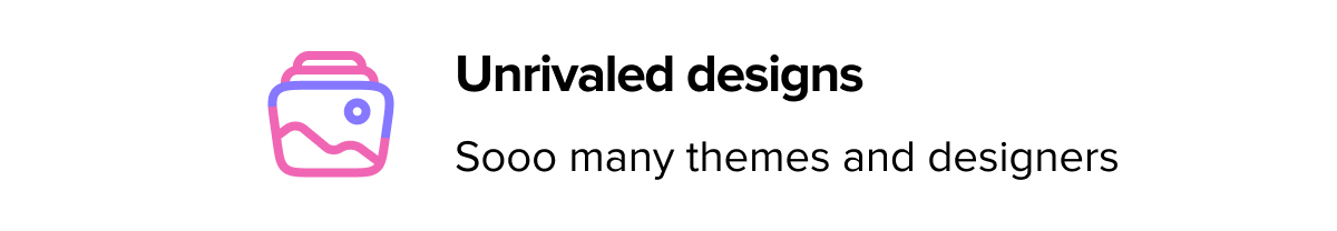 Unrivaled designs