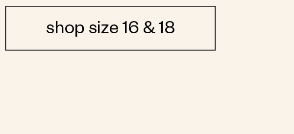 Shop size 16 & 18