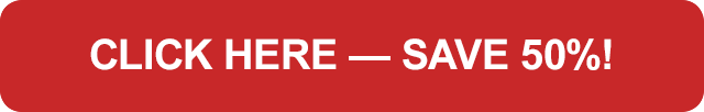 Click here -- save 50%!