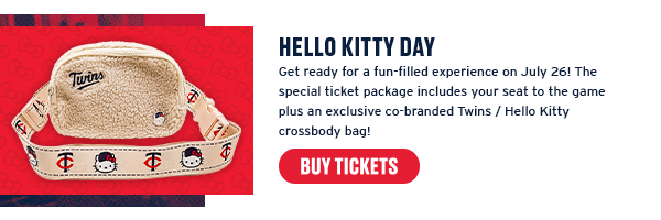 Get ready for a fun-filled experience on July 26! The special ticket package includes your seat to the game plus an exclusive co-branded Twins / Hello Kitty crossbody bag! Buy Tickets.