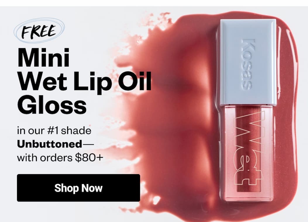 FREE Mini Wet Lip Oil Gloss in our #1 shade Unbuttoned–with orders $80+