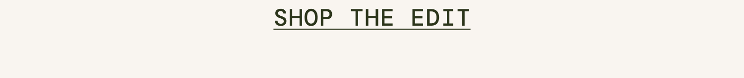 Shop The Edit