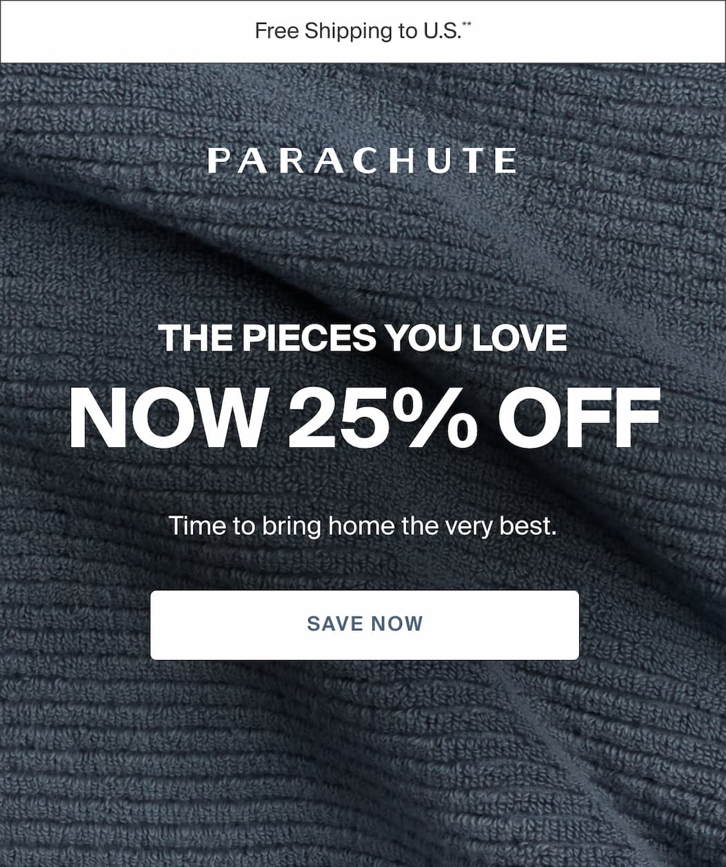 The pieces you love, now 25% off. Save now.