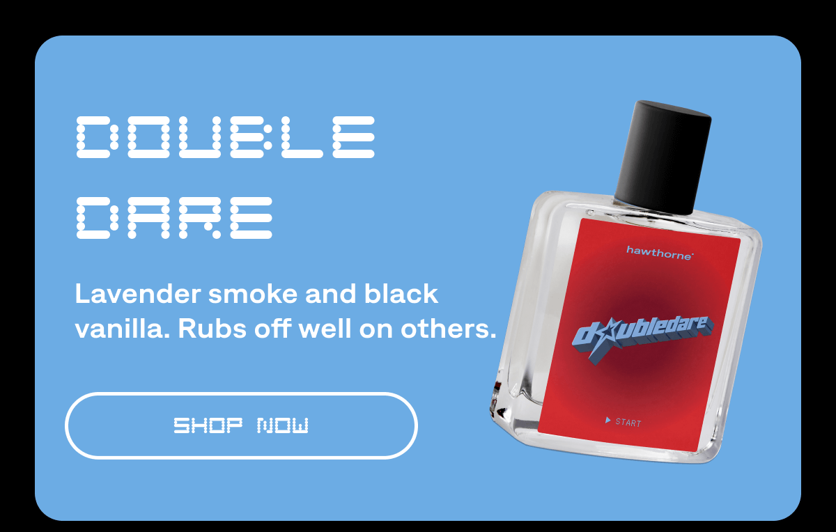 Double Dare Lavender smoke and black vanilla. Clean but not soft. SHOP NOW
