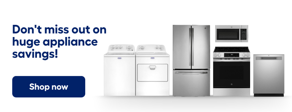 Don't miss out on huge appliance savings! Shop now