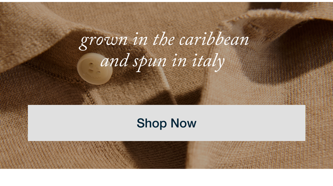 Grown in the Caribbean and spun in Italy - Shop Now