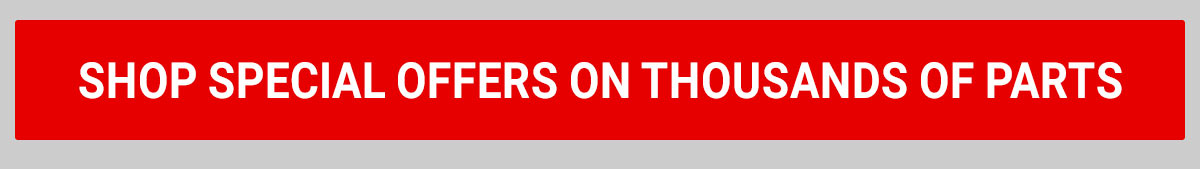 Shop special offers on thousands of parts