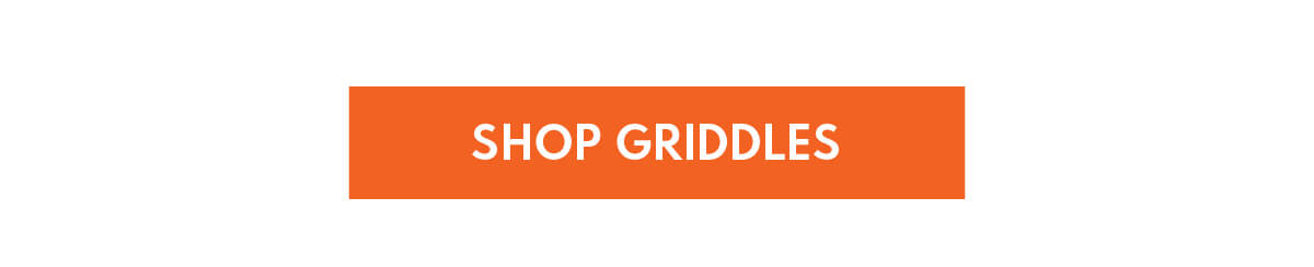 SHOP GRIDDLES