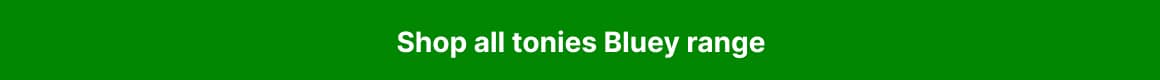 Shop all tonies Bluey range