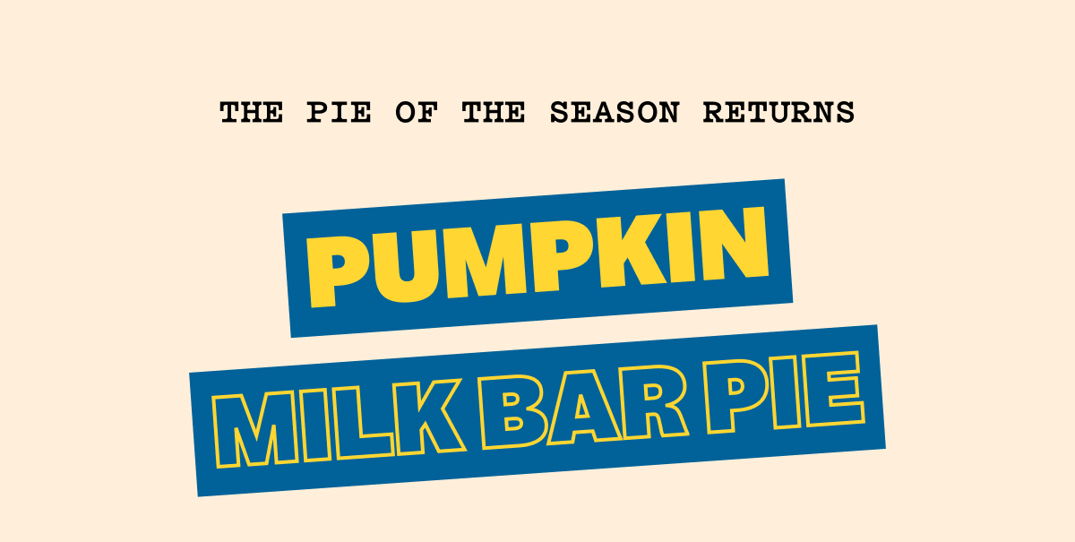 THE PIE OF THE SEASON RETURNS PUMPKIN MILK BAR PIE