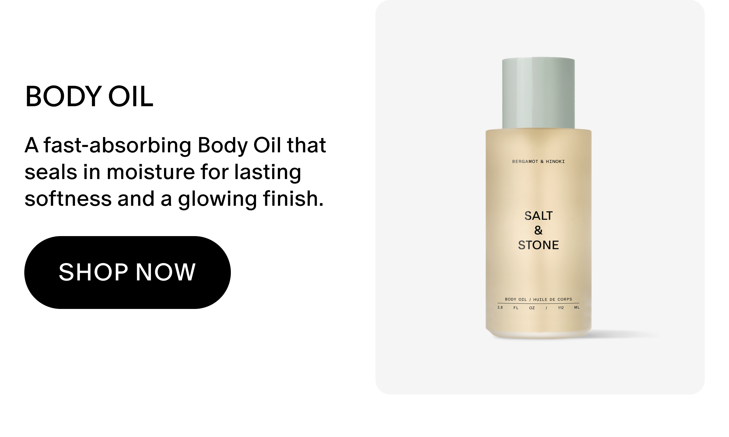 A fast-absorbing Body Oil that seals in moisture for lasting softness and a glowing finish.
