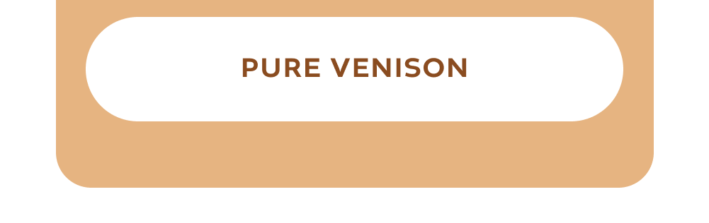 [PURE VENISON]