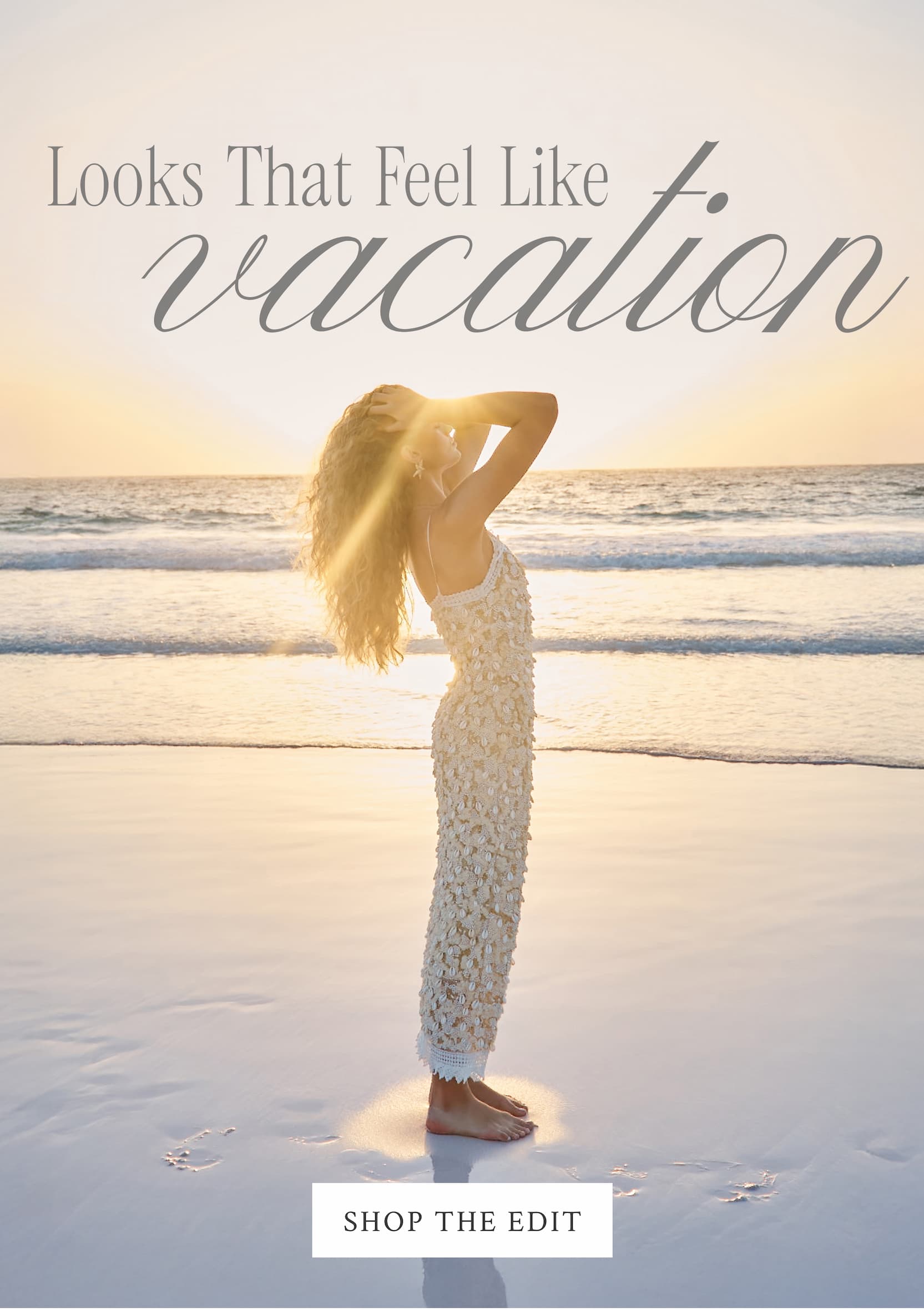 Looks That Feel Like Vacation  <SHOP THE EDIT>