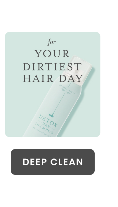 for Your Dirtiest Hair Day