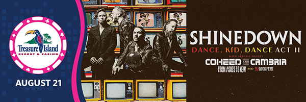 Come see Shinedown at Treasure Island Resort & Casino on August 21!