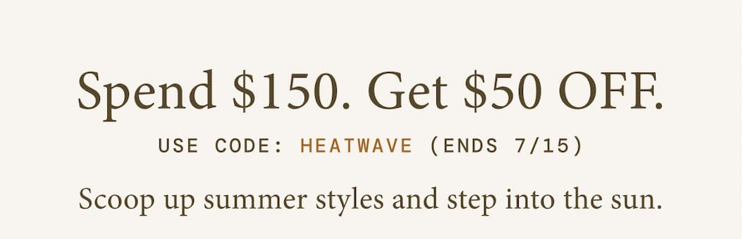 Spend $150. Get $50 OFF.