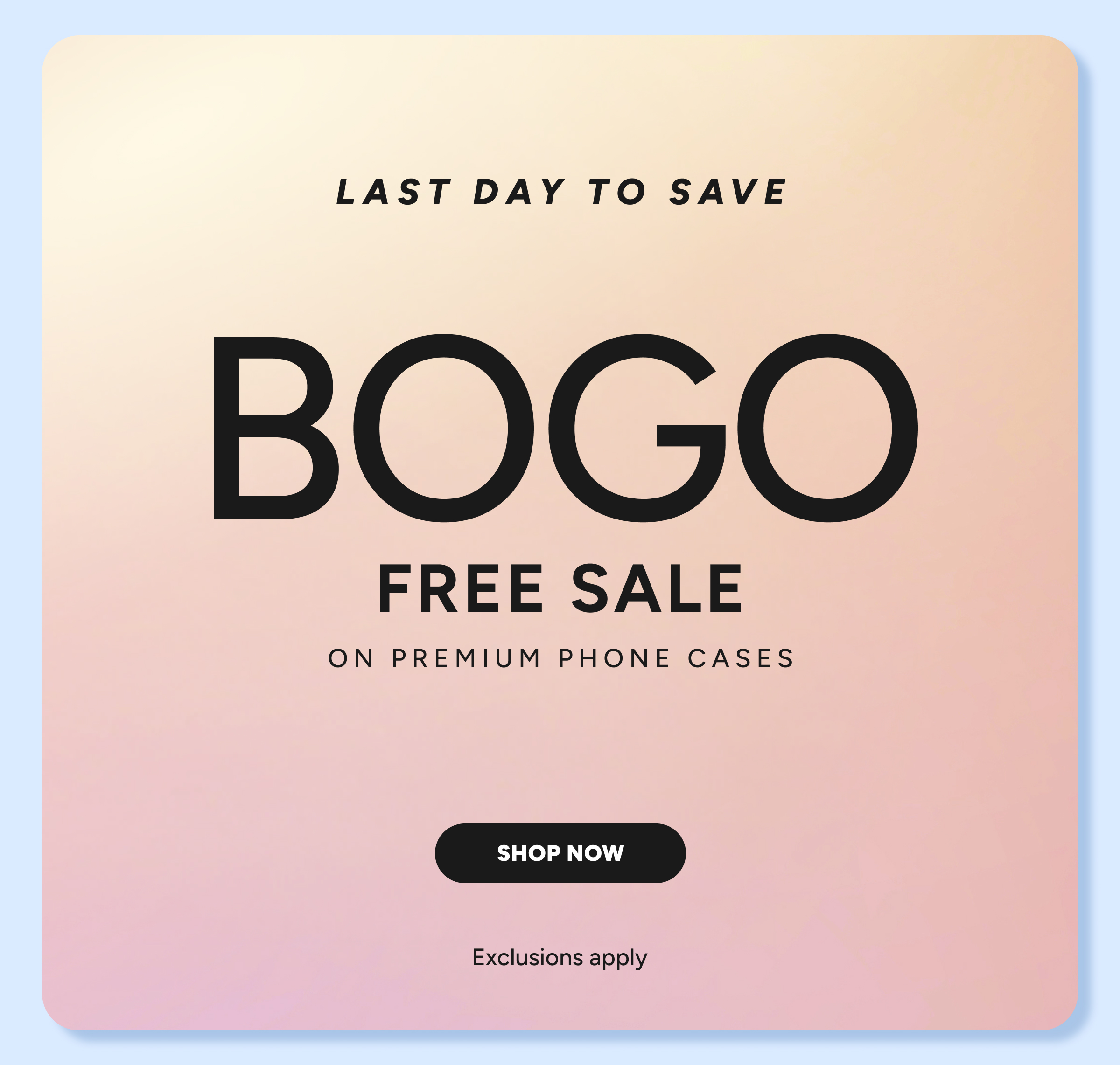Last day to save BOGO free sale - Shop Now