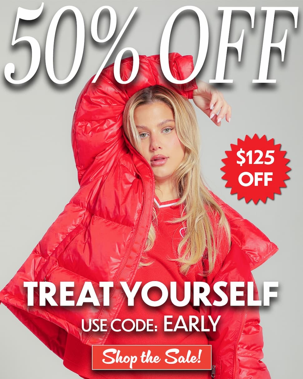 50% OFF Treat Yourself use code: EARLY 
