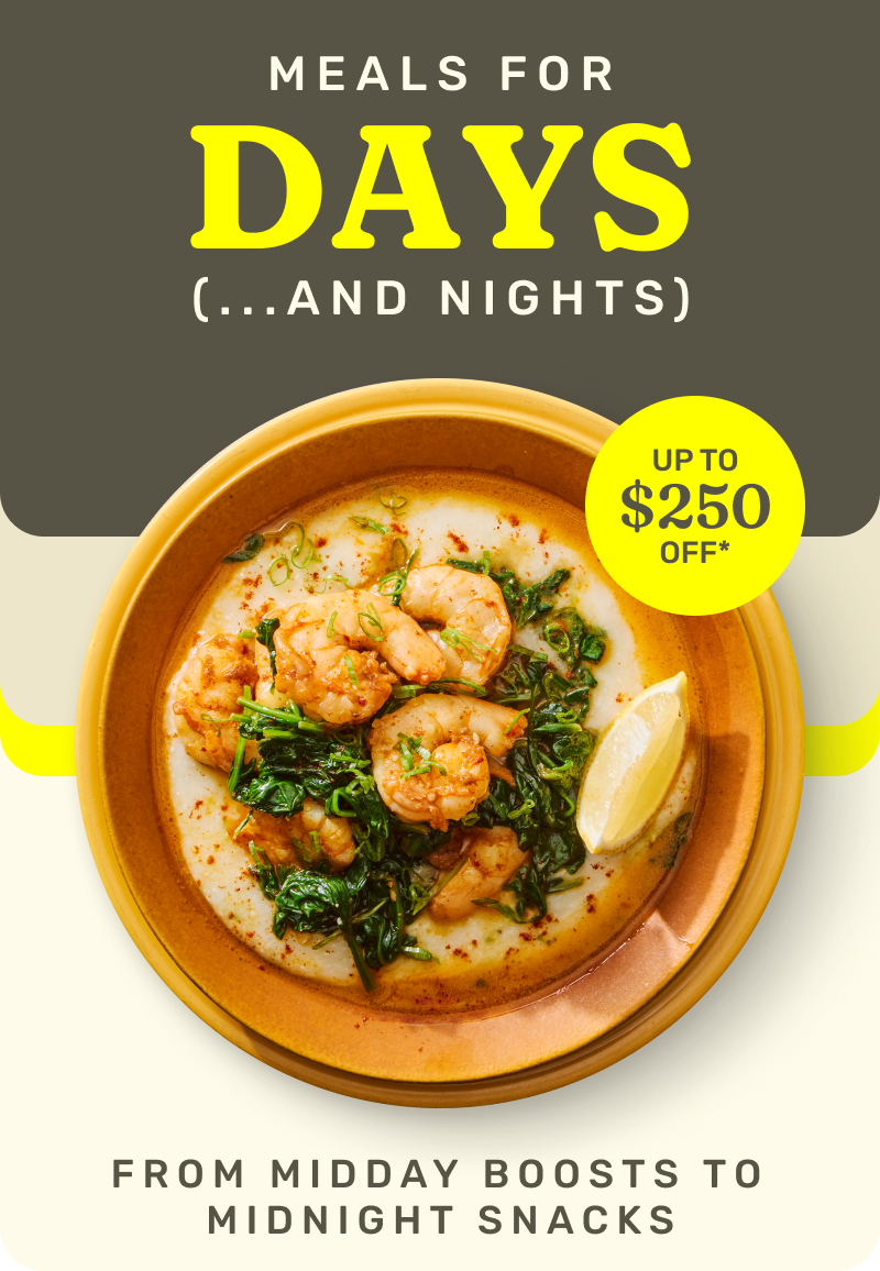 Meals for Days (...and nights).