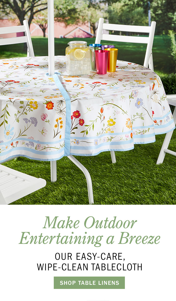 Make Outdoor Entertaining a Breeze Our Easy-Care, Wipe-Clean Tablecloth. Shop Table Linens. Easy Clean Coated Umbrella Tablecloth